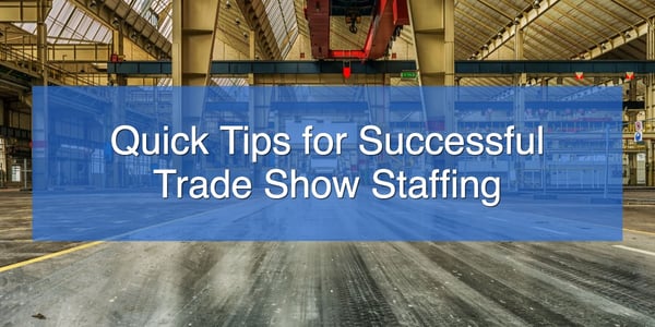 Quick Tips for Successful Trade Show Staffing