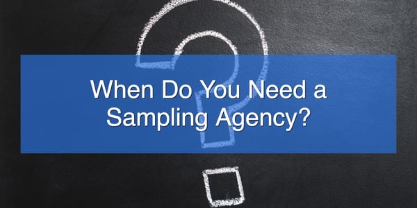 When Do You Need a Sampling Agency_ (1)