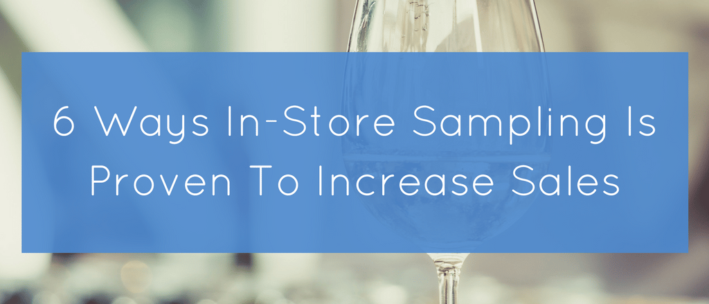 6 Ways In-Store Sampling Is Proven To Increase Sales
