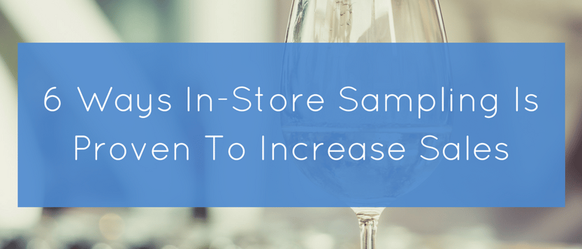 6 Ways In-Store Sampling Is Proven To Increase Sales.png