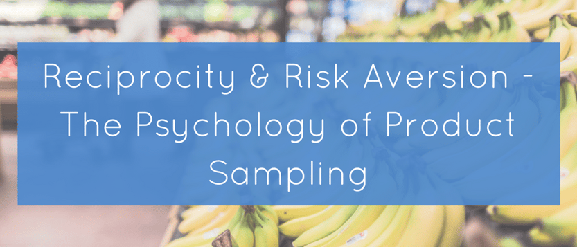 Reciprocity & Risk Aversion - The Psychology of Product Sampling.png