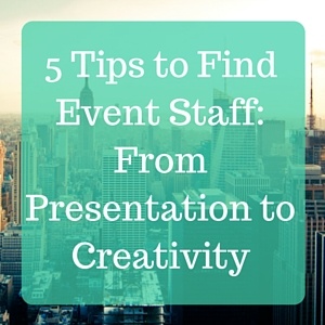 5_Tips_to_Find_Event_Staff-_From_Presentation_to_Creativity_1.jpg