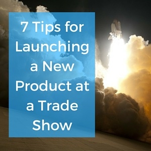 7_Tips_for_Launching_a_New_Product_at_a_Trade_Show_300px.jpg