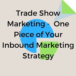 Trade_Show_Marketing_-_One_Piece_of_Your_Inbound_Marketing_Strategy.jpg