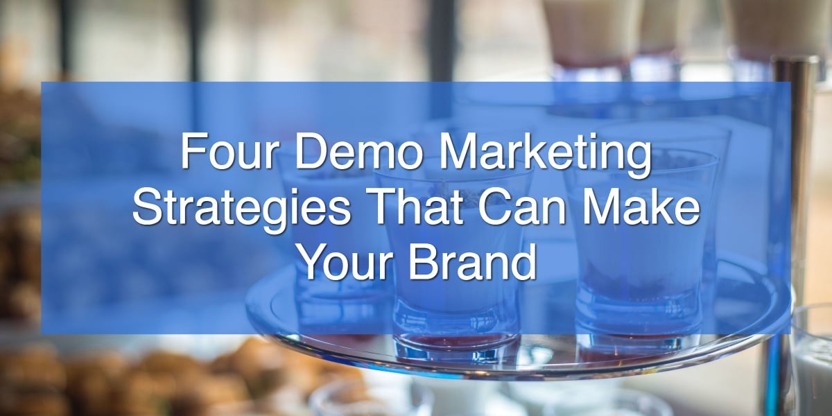 Four Demo Marketing Strategies That Can Make Your Brand