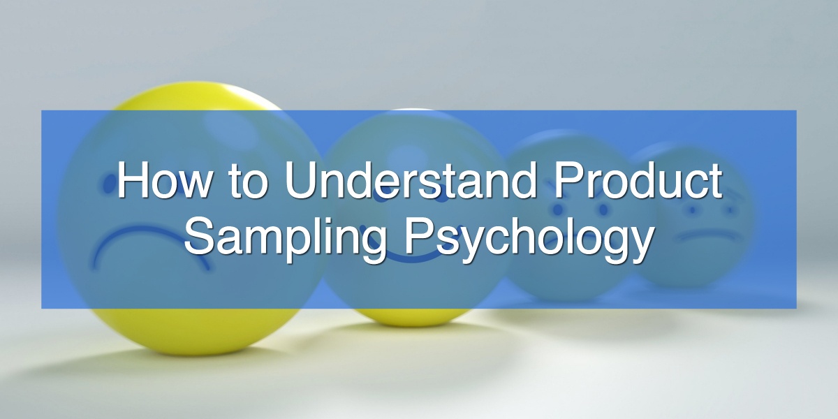How to Understand Product Sampling Psychology