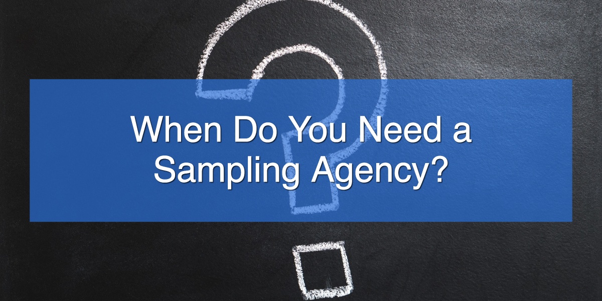 When Do You Need a Sampling Agency_ (1)