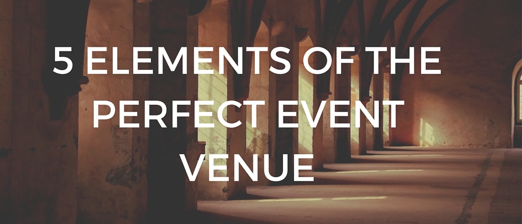 5_ELEMENTS_OF_THE_PERFECT_EVENT_VENUE_1.jpg